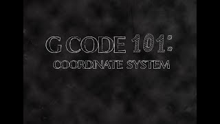 GCode 101 - Coordinate System
