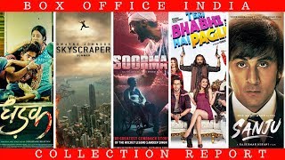 Box Office Collection of Dhadak, Skyscraper, Soorma, Teri Bhabhi Hai Pagle, Sanju