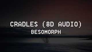Besomorph - Cradles (8D AUDIO)