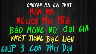 [Tập 629] Hồn ma người mẹ trẻ trong hình hài con rắn báo mộng nữ đại gia/ chuyện có thật 100%