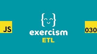 JavaScript on Exercism 030 - ETL