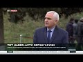 trt haber quba’da qardashı ile yan yana