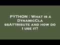 PYTHON : What is a DynamicClassAttribute and how do I use it?