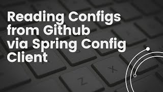 Implementing Spring Config Client Microservices | Reading Configurations from Github