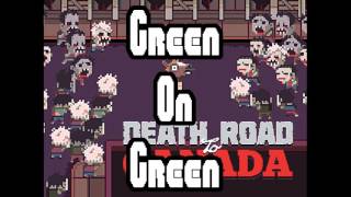 Extended Soundtrack [Green On Green] Death Road to Canada [[30 min]]