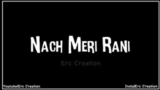 Nach Meri Rani black screen whatsapp status🖤guru randhawa status❤️new whatsapp status🖤Erc Creation