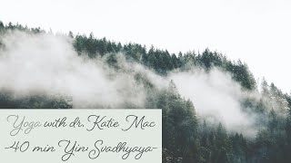 40 min Yin Yoga: Svadhyaya (Self - Study)