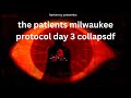 the patients milwaukee protocol day 3 collapsdfswapasm but i put some memes in the school