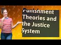 How Do Theories of Punishment Influence the Criminal Justice System?