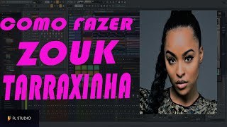 COMO FAZER UM BEAT DE ZOUK TARRAXINHA | FL STUDIO 24