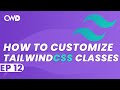 How To Customize Tailwind Classes | Tailwind CSS Tutorial | Tailwind Tutorial | Learn Tailwind 2 CSS