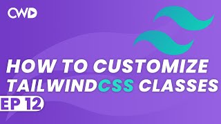 How To Customize Tailwind Classes | Tailwind CSS Tutorial | Tailwind Tutorial | Learn Tailwind 2 CSS