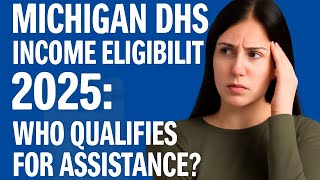 Michigan DHS Income Eligibility 2025: Who Qualifies for Assistance program 2025
