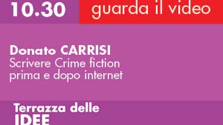 Donato CARRISI - Scrivere Crime fiction prima e dopo internet