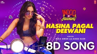 Hasina Pagal Deewani (8D SONG ) | Indoo Ki Jawani | Kiara Advani | Aditya Seal