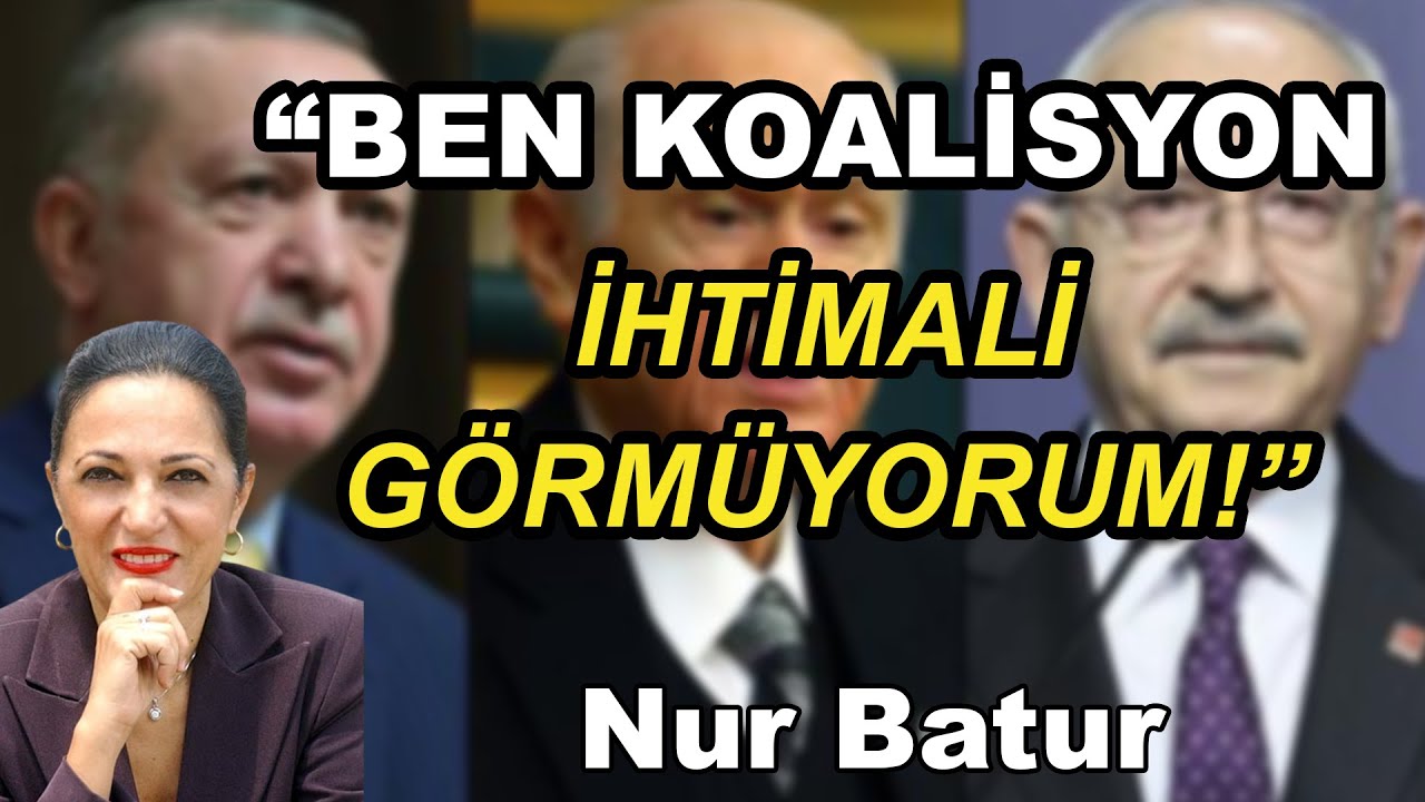 Nur Batur: "Öyle Bir İhtimal Varsa, Bizi Çok Enteresan Günler Bekliyor ...