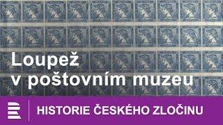 Historie českého zločinu: Loupež v poštovním muzeu