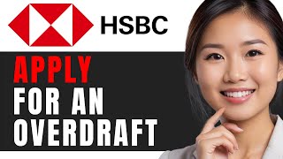 How to Apply for Overdraft with HSBC: Step-by-Step Guide 2024