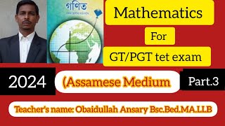 Mathematics for GT/PGT.Tet exam 2024(Assamese Medium)