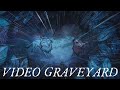 Video Graveyard #7