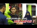 PENGHINAAN YANG MELAMPAU!