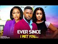 EVER SINCE I MET YOU - MAURICE SAM, UCHE MONTANA, FRANCES BEN MOVIES 2024 | Nigerian Romantic Movie