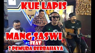 Mang Saswi Feat 3 Pemuda Berbahaya - Kue Lapis (Parody Something Just Like This)