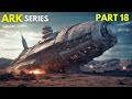 The Ark Part 18 Movie Explained In Hindi/Urdu | Sci-fi Adventure Space Thriller Mystery