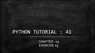 Python Tutorial 41 : Exercise 05