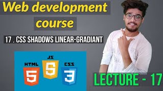 17. CSS shadows , linear-gradient || web development course tutorial || CSS course .