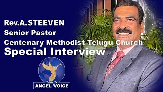 Rev.A.STEEVEN Special Interview // Centenary Methodist Telugu Church