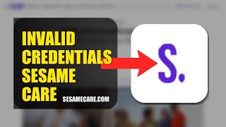 How To Fix Invalid Credentials On Sesame Care 2026 (QUICK FIX)