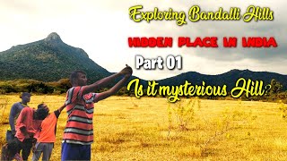 exploring Bandalli Hills/is it mysterious hill in karnataka...