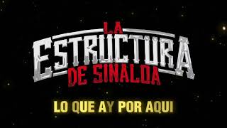 Los Que Ay Por Aquí - LA ESTRUCTURA DE SINALOA