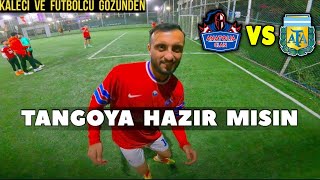 ARJANTİNLE RÖVANŞ MAÇI (Kaleci Gözünden)