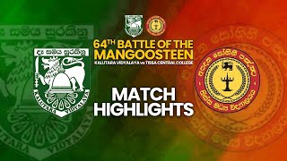 HIGHLIGHTS - Kalutara Vidyalaya vs Tissa Central College - 64th Battle of the Mangosteen