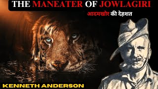 The ManEater Of Jowlagiri | Kenneth Anderson | Maneater Tiger Attack | #tiger