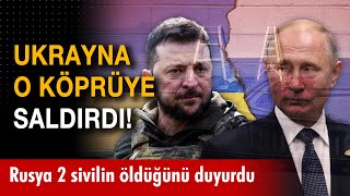 Ukrayna'dan Kırım Köprüsü'ne saldırı