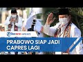 Prabowo Subianto Siap Maju Lagi Jadi Capres, Jika Diberi Kepercayaan Kader Gerindra