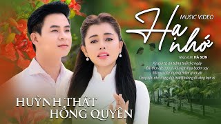 Hạ Nhớ - Hồng Quyên \u0026 Huỳnh Thật | Official MV