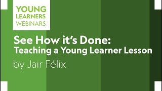 See How it’s Done: Teaching a Young Learner Lesson
