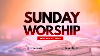 #0995 | Sunday Worship | Bro Elijah | 15-02-2025 | 08:30 AM Onwards