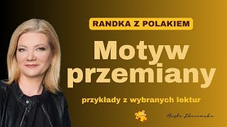 Motyw przemiany. Przykłady z wybranych lektur