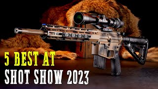 Top 5 Best Rifles JUST REVEALED At Shot Show 2023