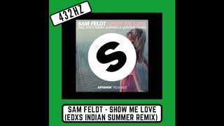 Sam Feldt - Show Me Love (EDXs Indian Summer Remix) 432Hz