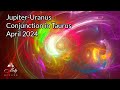 New 14 Year Creation Cycle - Jupiter Conjunct Uranus in Taurus - April 2024 Astrology