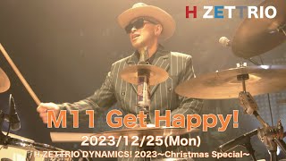 【LIVE映像】H ZETTRIO / Get Happy!【H ZETTRIO DYNAMICS! 2023 〜Christmas Special〜】