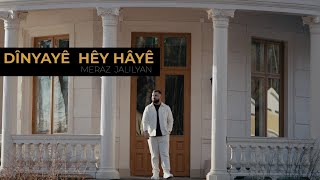 MERAZ JALILYAN - DÎNYAYÊ HÊY HÂYÊ [Official Video] (2025)