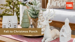 Fall To Christmas Porch Decor | Fall | Christmas | Hobby Lobby®