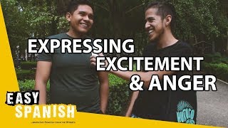 EXPRESSIONS OF EXCITEMENT AND ANGER | Easy Spanish 113